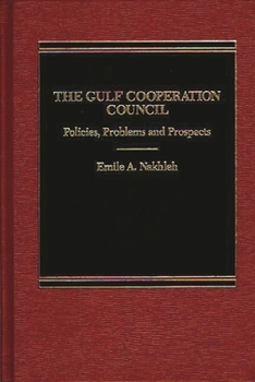 Hardcover The Gulf Cooperation Council: Policies, Problems and Prospects Book