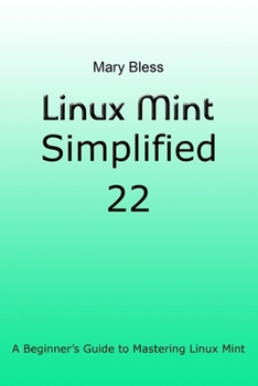 Paperback Linux Mint Simplified 22: A Beginner's Guide to Mastering Linux Mint Book