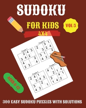 Sudoku For Kids: 300 Easy Sudoku Puzzles For Kids And Beginners 4x4, With Solutions