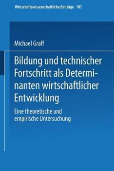 Paperback Bildung Und Technischer Fortschritt ALS Determinanten Wirtschaftlicher Entwicklung: Eine Theoretische Und Empirische Untersuchung [German] Book