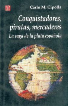 Paperback Conquistadores, Piratas, Mercaderes: La Saga de la Plata Espanola [Spanish] Book