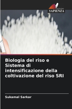 Biologia del riso e Sistema di intensificazione della coltivazione del riso SRI (Italian Edition)