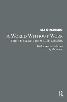 Hardcover A World Without Work: Story of the Welsh Miners Book