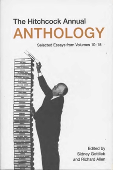 Hitchcock Annual Anthology: Selected Essays from Volumes 10--15 (Film Studies)