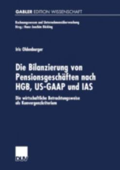 Paperback Die Bilanzierung Von Pensionsgeschäften Nach Hgb, Us-GAAP Und IAS: Die Wirtschaftliche Betrachtungsweise ALS Konvergenzkriterium [German] Book