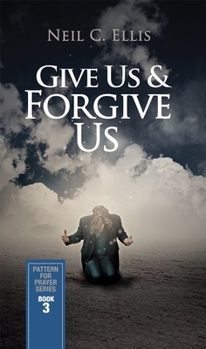 Hardcover Give Us & Forgive Us-Pattern for Prayer Series (Book 3) Book