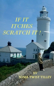 IF IT ITCHES SCRATCH IT!
