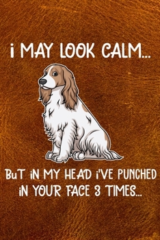 I May Look Calm But In My Head I've Punched In Your Face 3 Times: Cocker Spaniel Puppy Dog 2020 2021 Monthly Weekly Planner Calendar Schedule ... Cocker Spaniel Dog Owners and Puppy Lovers