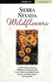 Paperback Sierra Nevada Wildflowers: A Field Guide to Common Wildflowers and Shrubs of the Sierra Nevada, Including Yosemite, Sequoia, and Kings Canyon National Parks (Wildflower Series) Book