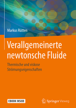 Hardcover Verallgemeinerte Newtonsche Fluide: Thermische Und Viskose Strömungseigenschaften [German] Book