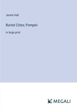 Paperback Buried Cities; Pompeii: in large print Book