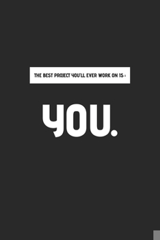 Paperback The Best Project You'll Ever Work on Is You.: Motivational Inspirational and Positive Notebooks Gifts / Journal Gift, 110 Pages, 6x9, Soft Cover. Book