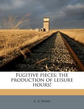 Fugitive Pieces: The Production of Leisure Hours!