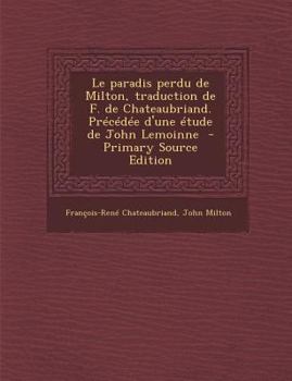 Le paradis perdu de Milton, traduction de F. de Chateaubriand. Précédée d'une étude de John Lemoinne