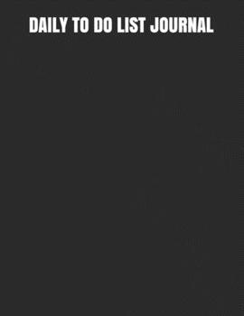 DAILY TO DO LIST JOURNAL: Accomplishing  More Step by Step Achieving Goals Action by Action