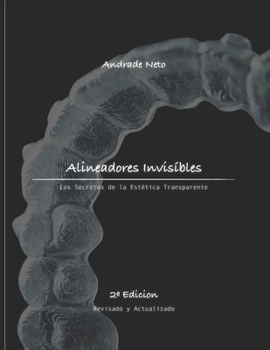 Paperback Alineadores Invisíbles: los secretos de la estética transparente [Spanish] Book