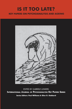 Hardcover Is It Too Late?: Key Papers on Psychoanalysis and Ageing Book
