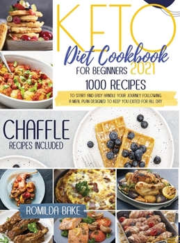 Keto Diet Cookbook for Beginners 2021: 1000 recipes to start and easy handle your journey following a meal plan designed to keep you exited for all day