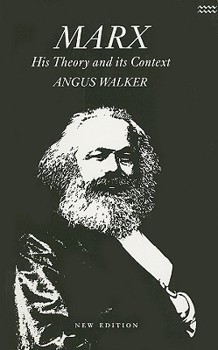 Paperback Marx: His Theory and Its Context : Politics As Economics an Introductory and Critical Essay on the Political Economy of Karl Marx Book