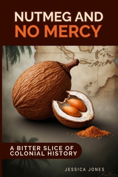 Paperback Nutmeg and No Mercy: A Bitter Slice of Colonial History Book