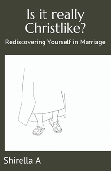 Paperback Is it really Christlike?: Rediscovering Yourself in Marriage Book