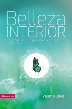 Paperback Belleza interior: 22 consejos para embellecer tu carácter [Spanish] Book