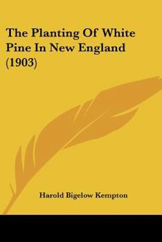 Paperback The Planting Of White Pine In New England (1903) Book