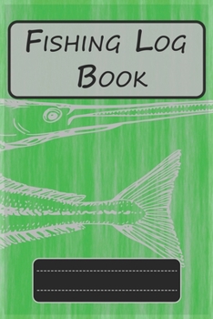 Fishing Log Book for Professional Fishermen + Fishing Trip Checklist: An Anglers Journal to take notes & Records of Date, Time, Weather, Location, ... logbook journal, Perfect size for Travel.