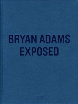 Hardcover Bryan Adams: Exposed Book