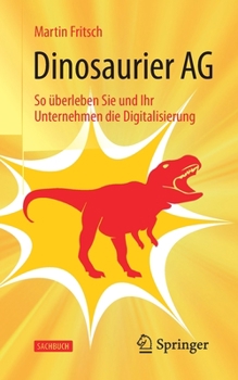 Paperback Dinosaurier AG: So Überleben Sie Und Ihr Unternehmen Die Digitalisierung [German] Book