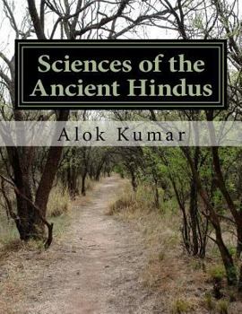 Paperback Sciences of the Ancient Hindus: Unlocking Nature in the Pursuit of Salvation Book