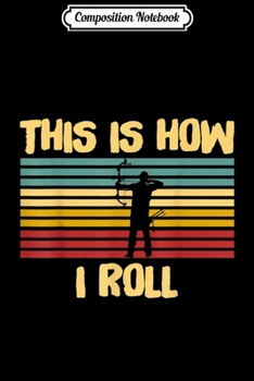 Paperback Composition Notebook: Archery Gift - Funny Archery Mode Journal/Notebook Blank Lined Ruled 6x9 100 Pages Book