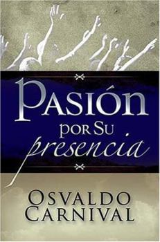 Hardcover Pasion por Su Presencia/ Passion for His Presence (Spanish Edition) Book