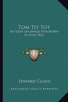 Paperback Tom Tit Tot: An Essay on Savage Philosophy in Folk Tale Book