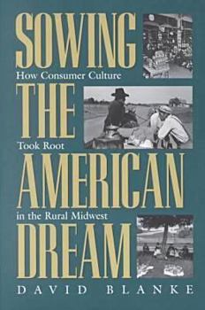 Paperback Sowing the American Dream: How Consumer Culture Took Root in the Rural Midwest Book