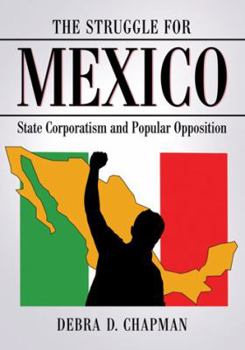 Paperback The Struggle for Mexico: State Corporatism and Popular Opposition Book