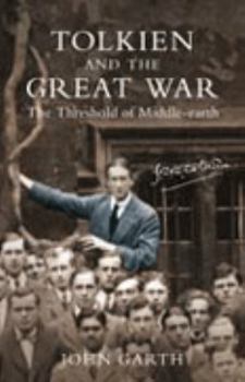 Hardcover Tolkien and the Great War: The Threshold of Middle-Earth Book