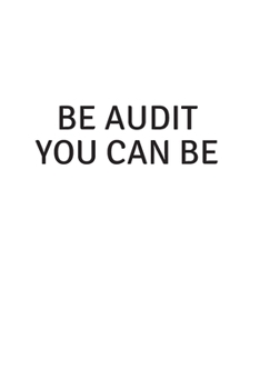Be Audit You Can Be: Blank Lined Accounting Composition Notebook, Journal & Planner | Auditor and Accountant Gifts