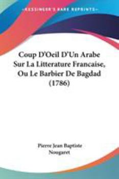 Paperback Coup D'Oeil D'Un Arabe Sur La Litterature Francaise, Ou Le Barbier De Bagdad (1786) Book