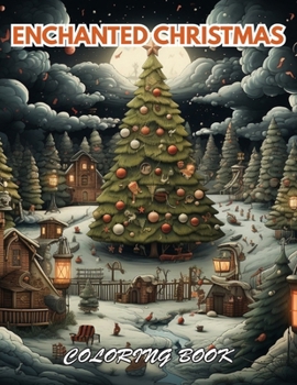 Enchanted Christmas Coloring Book: 100+ Coloring Pages for Relaxation
