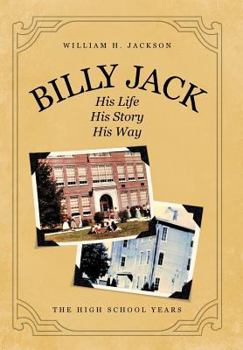 Billy Jack, His Life, His Story, His Way: The High School Years