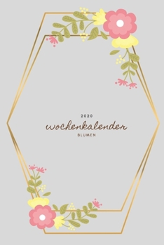 Wochenkalender 2020 blumen: Terminplaner | Wochenplaner | grau |  Kalender Taschenkalender und Terminkalender für das neue Jahr |Termine selbst ... modernes florales Design (German Edition)