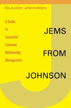 Paperback Jems from Johnson: A Guide to Successful Customer Relationship Management Book
