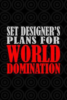 Set Designer's Plans For World Domination: 6x9 Medium Ruled 120 Pages Matte Paperback Funny Humor Office Gag Gift Notebook Journal Stationary For Professional Men And Women