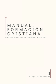 Paperback Manual de formación cristiana: Creciendo en el conocimiento [Spanish] Book