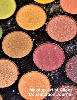 Makeup Artist Client Consultation Journal: Eye Color Palette For Evening And Day Elegant Look. Beautician's Planner