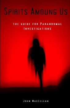 Paperback Spirits Among Us: Paranormal Investigations of the Unknown Book