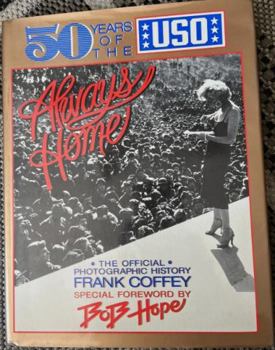 Always Home: 50 Years of the USO--The Official Photographic History