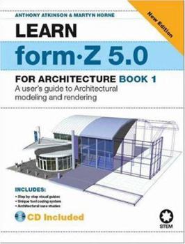 Paperback Learn Form-Z for 5.0 for Architecture: Book 1 Book