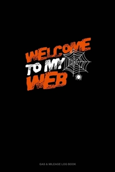 Paperback Welcome to My Web: Gas & Mileage Log Book